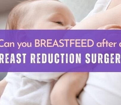 Can you breastfeed after a breast reduction surgery