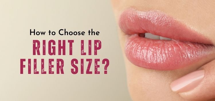 How to Choose the Right Lip Filler sizes and Treatment for You