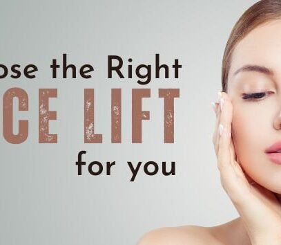 Types of Facelifts – Choose the Right Face Lift for You
